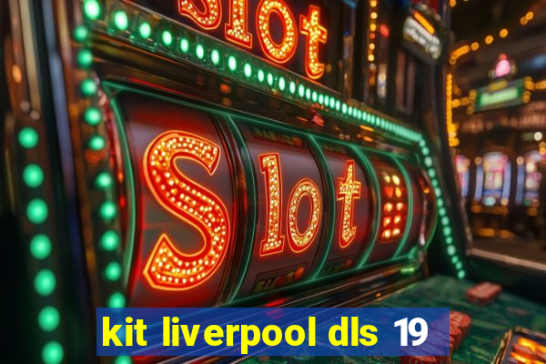 kit liverpool dls 19