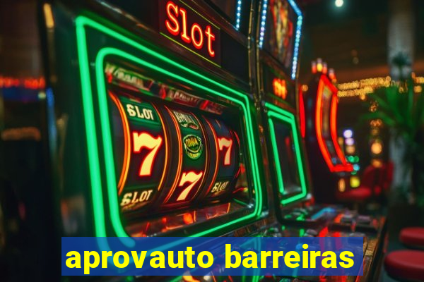 aprovauto barreiras