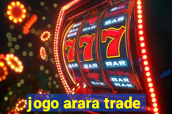 jogo arara trade