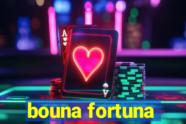 bouna fortuna