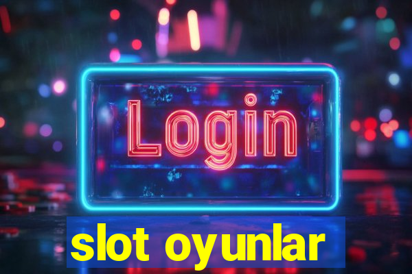 slot oyunlar