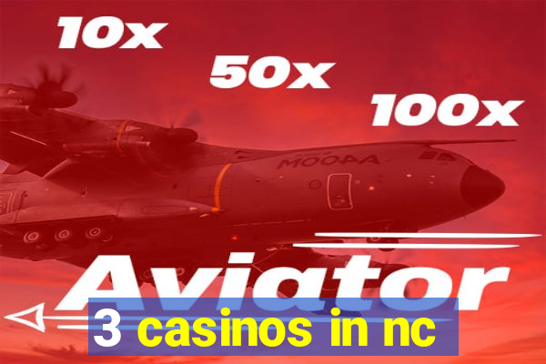 3 casinos in nc