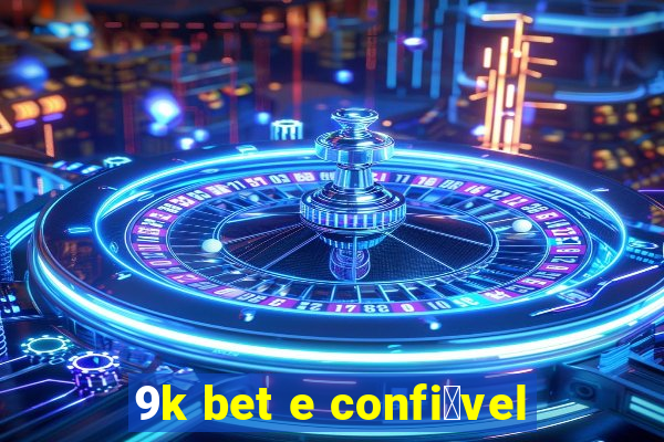 9k bet e confi谩vel