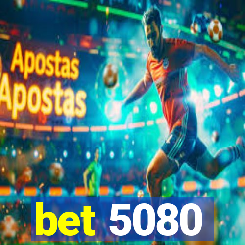 bet 5080