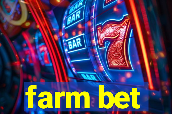 farm bet