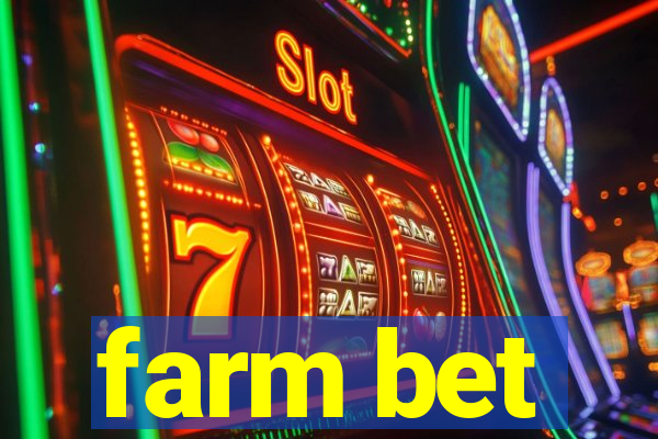 farm bet