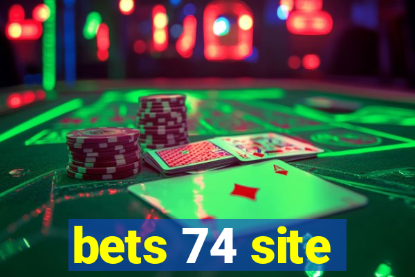 bets 74 site