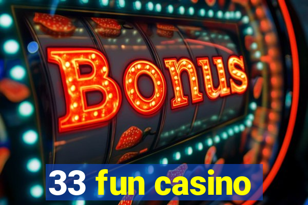 33 fun casino