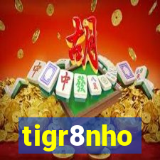 tigr8nho