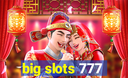 big slots 777