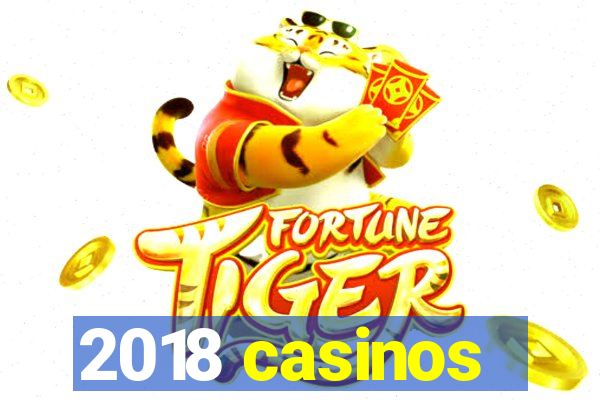 2018 casinos