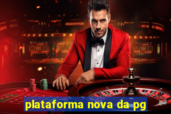 plataforma nova da pg