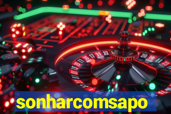 sonharcomsapo