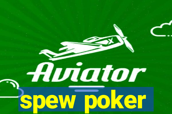 spew poker