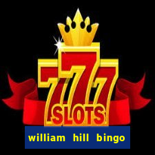 william hill bingo refer a friend