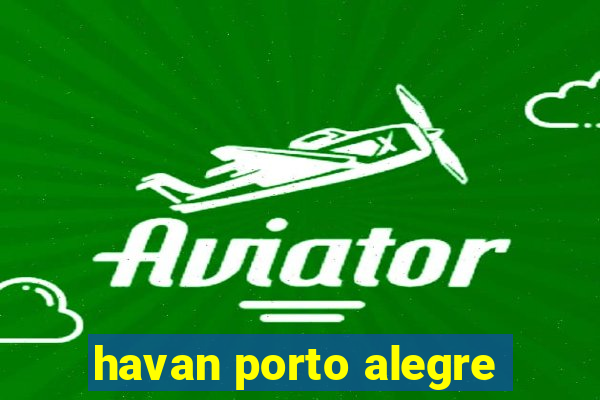 havan porto alegre