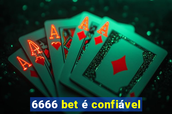 6666 bet é confiável