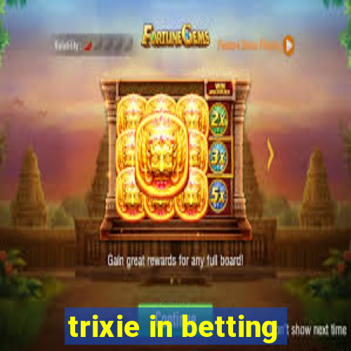 trixie in betting