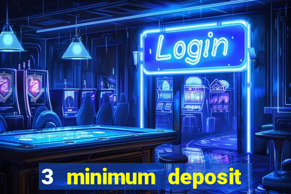 3 minimum deposit casino uk