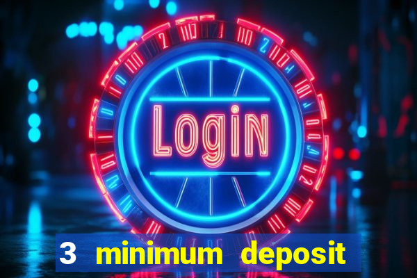 3 minimum deposit casino uk