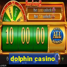 dolphin casino