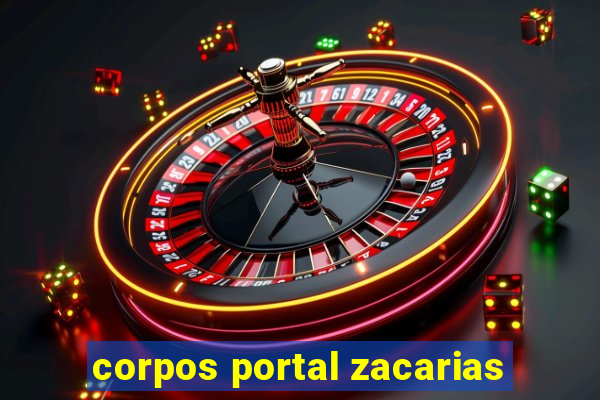 corpos portal zacarias