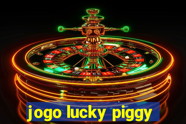 jogo lucky piggy