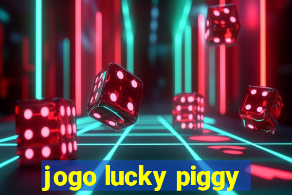 jogo lucky piggy