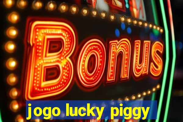 jogo lucky piggy