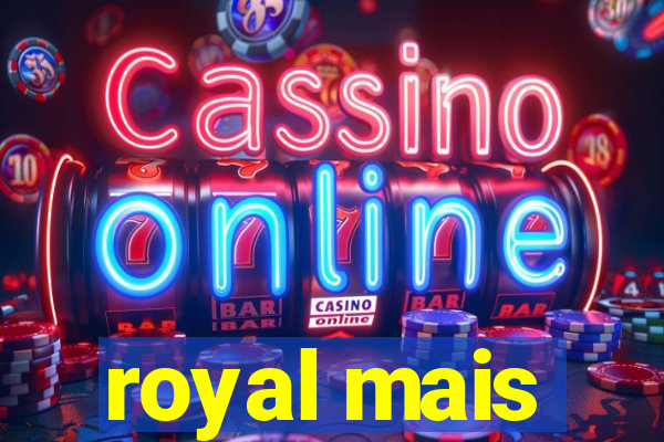 royal mais