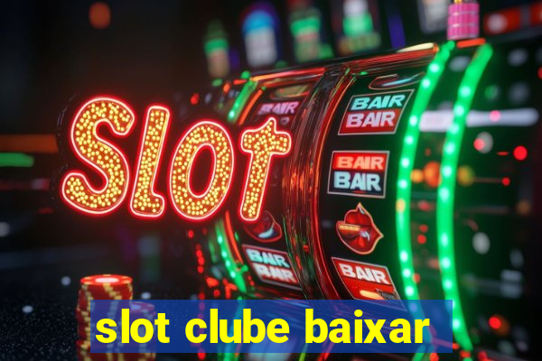 slot clube baixar