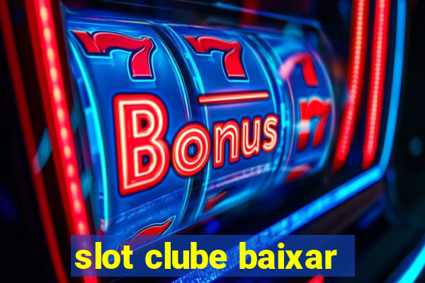 slot clube baixar