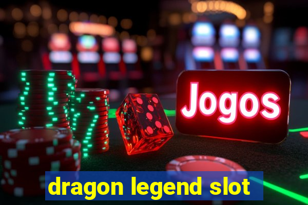 dragon legend slot