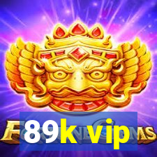 89k vip