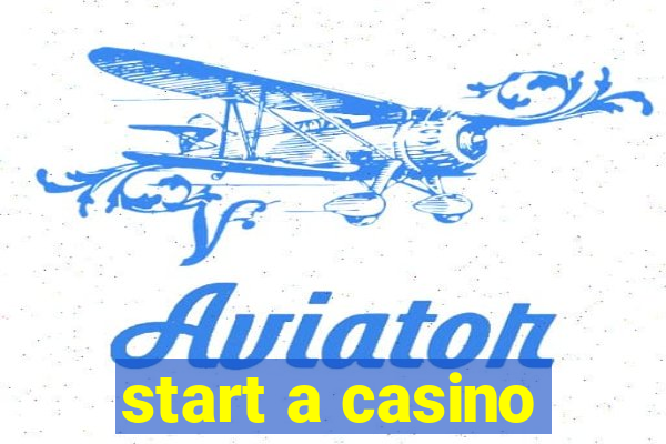 start a casino