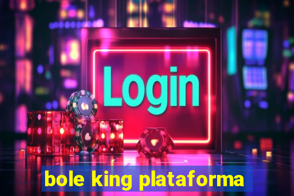 bole king plataforma