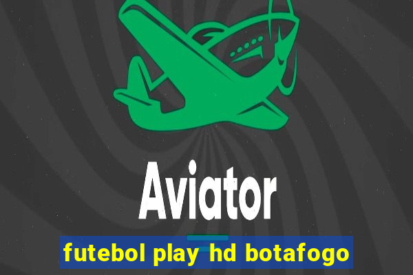 futebol play hd botafogo