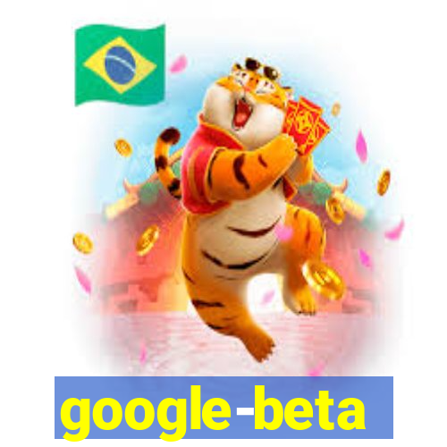 google-beta