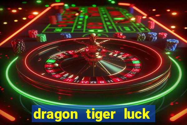 dragon tiger luck demo dinheiro infinito