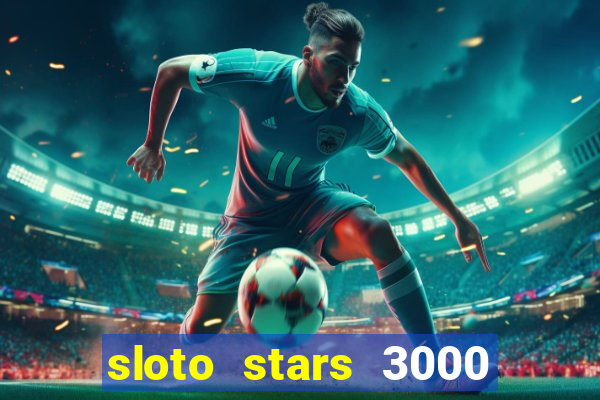 sloto stars 3000 casino games