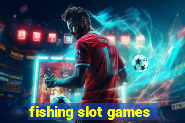 fishing slot games