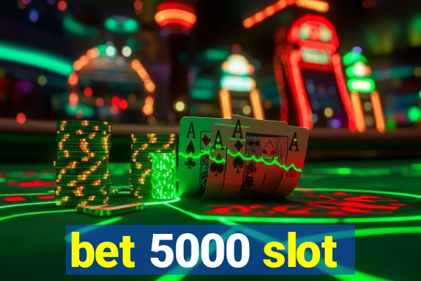 bet 5000 slot