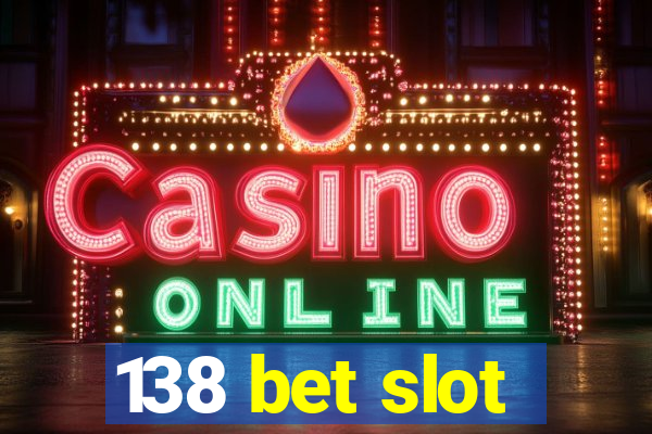 138 bet slot