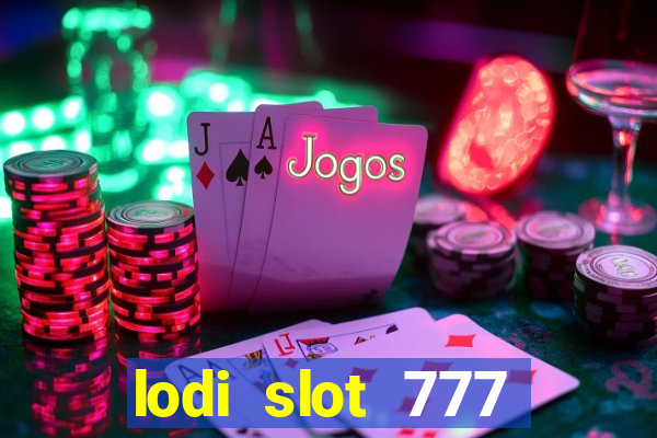 lodi slot 777 casino online