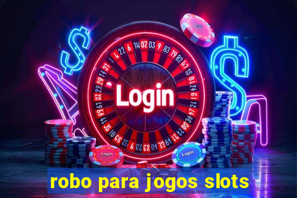 robo para jogos slots