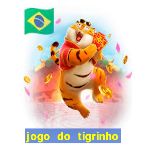 jogo do tigrinho bonus de cadastro