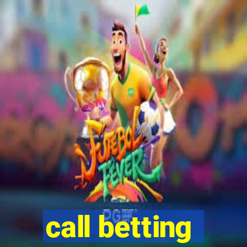 call betting