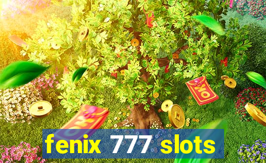 fenix 777 slots