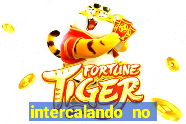 intercalando no fortune tiger