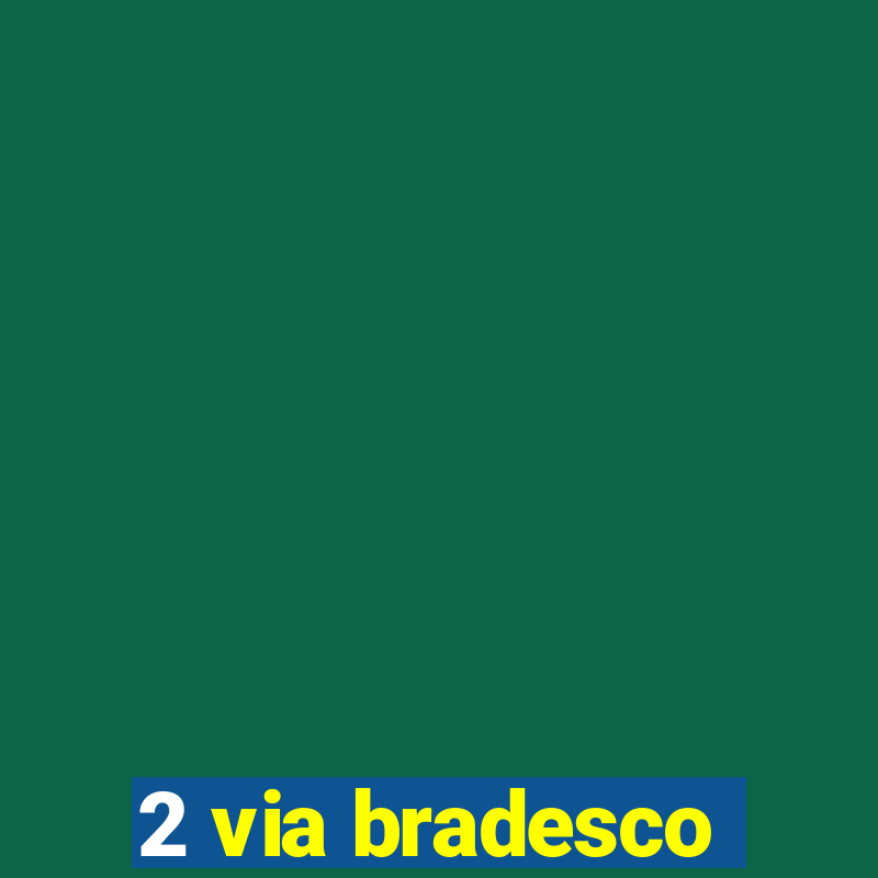 2 via bradesco